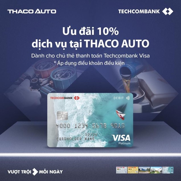 ƯU ĐÃI 10% DỊCH VỤ TẠI THACO AUTO BÌNH TRIỆU DÀNH CHO CHỦ THẺ THANH TOÁN TECHCOMBANK VISA